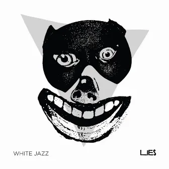 Lies / White Jazz Split by White Jazz