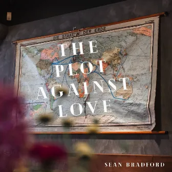 The Plot Against Love by Sean Bradford