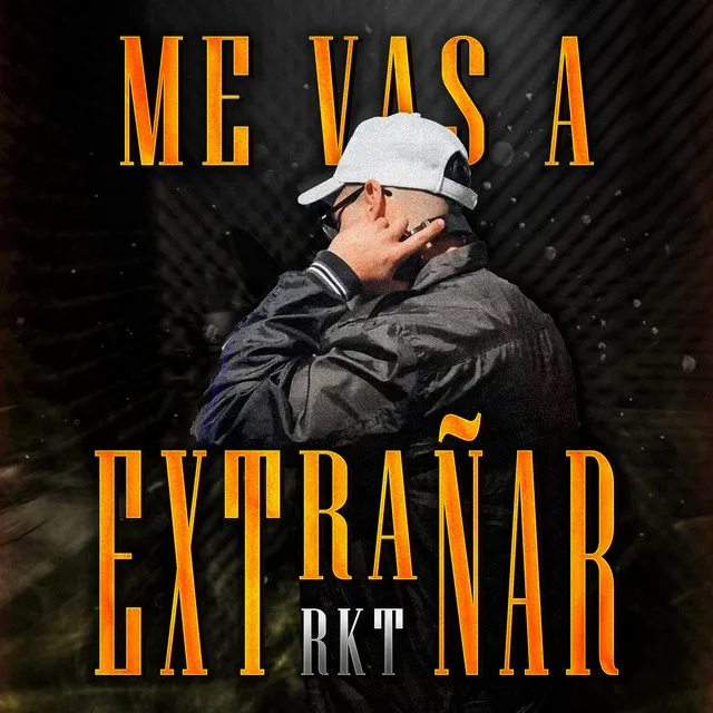 Me vas a extrañar RKT