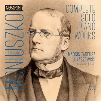 Stanisław Moniuszko: Complete Solo Piano Works by Marcin Tadeusz Łukaszewski