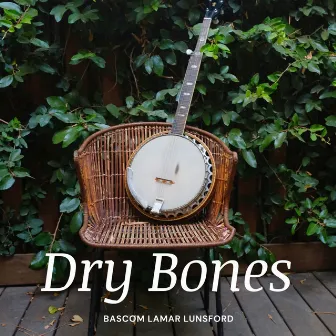 Dry Bones by Bascom Lamar Lunsford