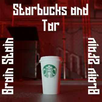 Starbucks and Tar by Brain Stain