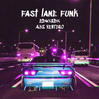 Fast Lane Funk by EDWXRDX