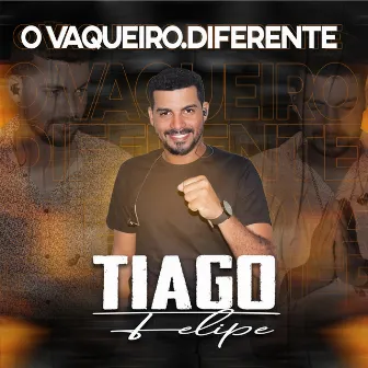 O Vaqueiro Diferente by Tiago Felipe