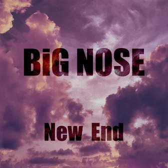 NEW END by Big Nose