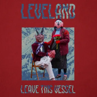 Leave This Vessel by Leveland