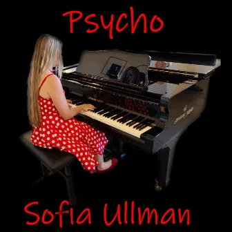 Psycho by Sofia Ullman