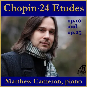 Chopin: 24 Etudes Op. 10 and Op. 25 by Matthew Cameron