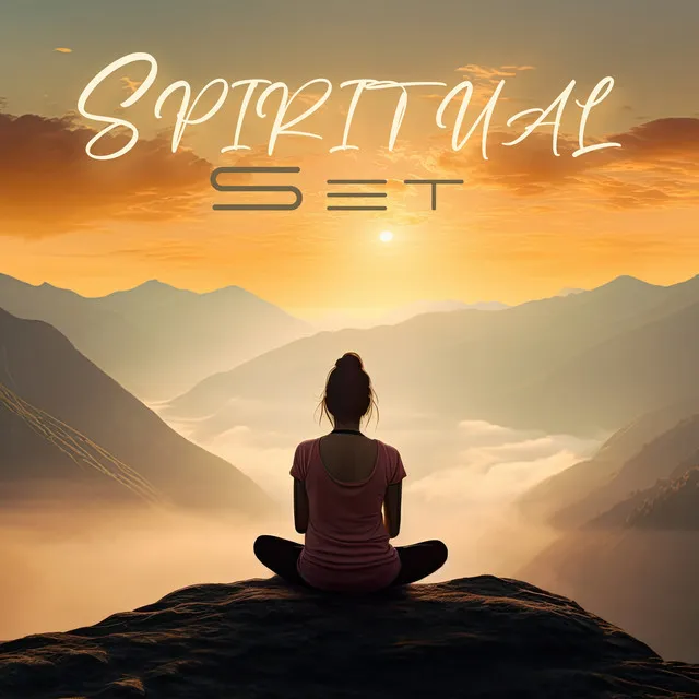 Spiritual Set: Essential Meditation Music For Prayer, Contemplation, Spiritual Practices, Daily Rituals