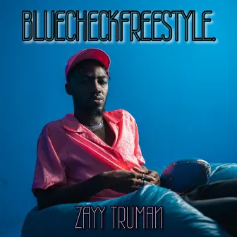 BLUECHECKFREESTYLE. by Zayy Truman