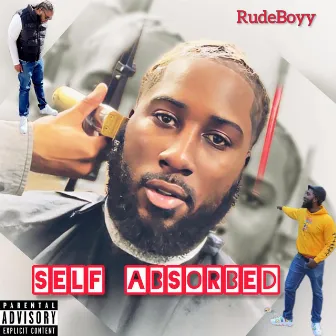 SELF ABSORBED by RudeBoyy