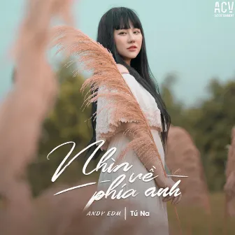 Nhìn Về Phía Anh (Andy EDM) by Andy