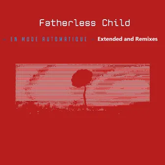 En Mode Automatique (Extended & Remixes) by Fatherless Child