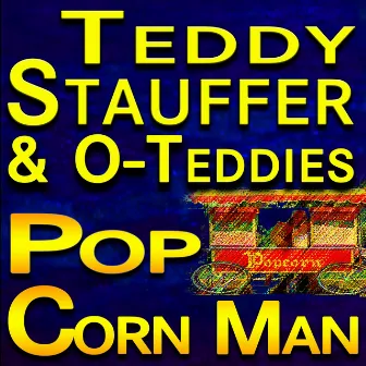 Pop Corn Man by Teddy Stauffer