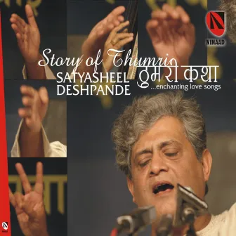 Story Of Thumri by Satyasheel Deshpande