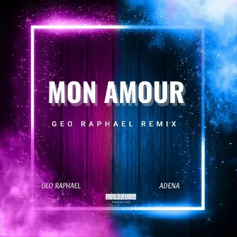 Mon Amour (Geo Raphael Remix) by Adena