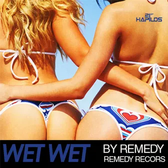 Wet Wet - Single by Remedy