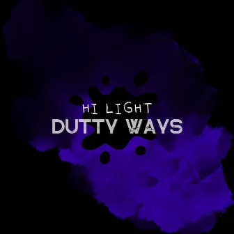 Dutty Ways by Hi Light