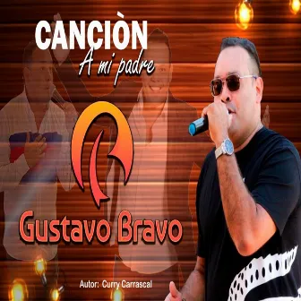 Canción a Mi Padre by Gustavo Bravo