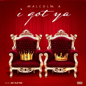 I Got Ya by Malcolm A