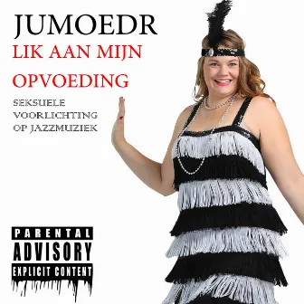 Lik Aan Mijn Opvoeding by Jumoedr