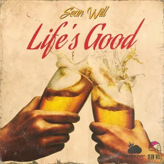 Life's Good by Sean Will