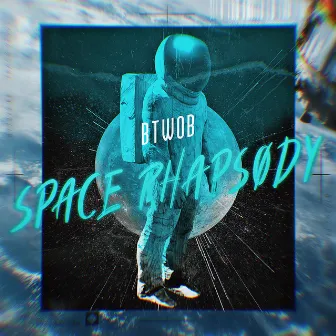 Space Rhapsody by BTWOB