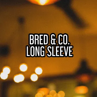 Long Sleeve by Bred