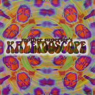 Kaleidoscope by Mother Superior