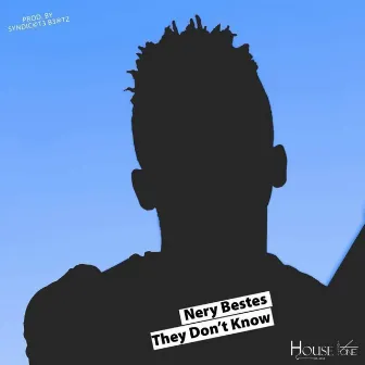 They Don't Know (feat. Syndicate Beatz) by Nery Bestes