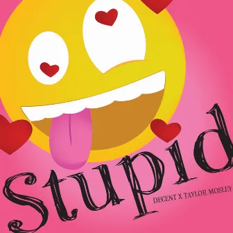 Stupid by Decent