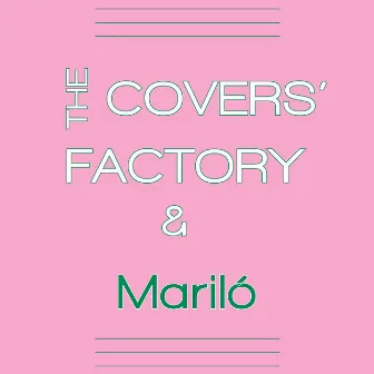 The Covers’ Factory & Mariló by The Covers' Factory