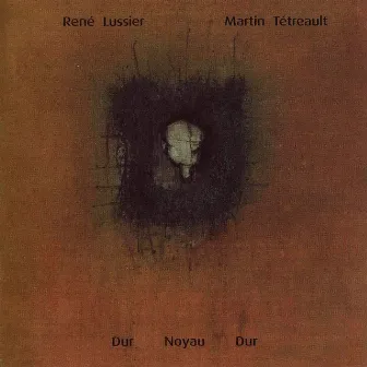 Dur Noyau Dur by René Lussier