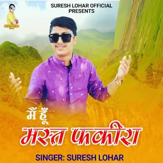 Main Hoon Mast FAKIRA by Suresh Lohar