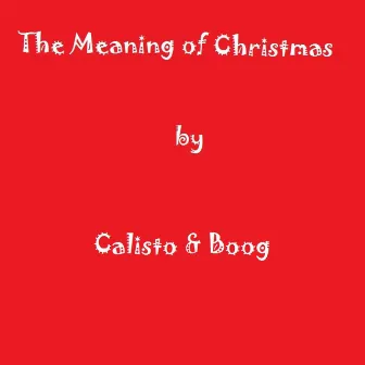 The Meaning of Christmas by Boog