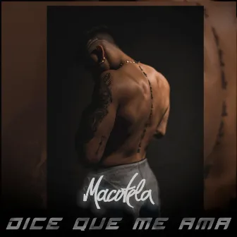 Dice que me ama by Macotela