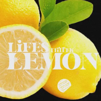 LiFES LEMON by TRILLTK