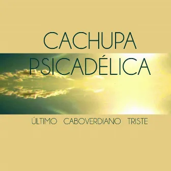 Último Caboverdiano Triste by Cachupa Psicadelica