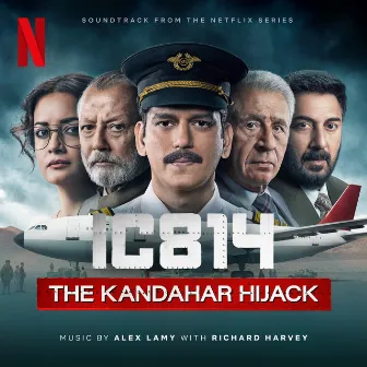 IC 814: The Kandahar Hijack (Soundtrack from the Netflix Series) by Alex Lamy