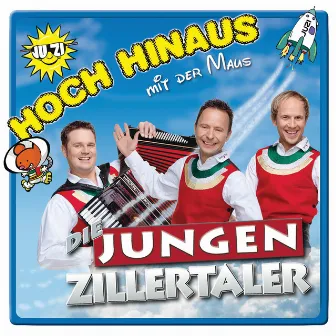 Hoch hinaus .... mit der Maus by Die jungen Zillertaler