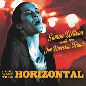 I Just Want to Be Horizontal by Samoa Wilson