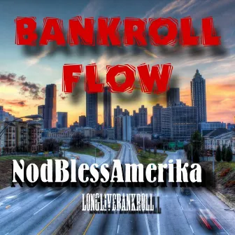 Bankroll Flow by NodBlessAmerika