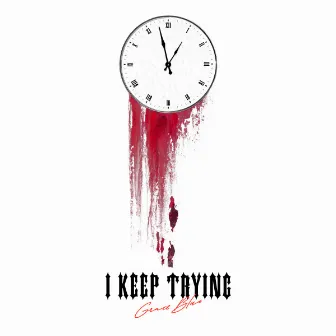 I Keep Trying by Grace Blue