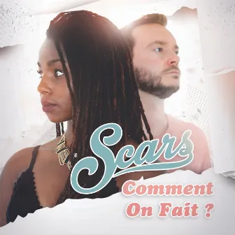 Comment on fait ? by Scars