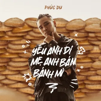 yêu anh đi mẹ anh bán bánh mì by Phuc Du