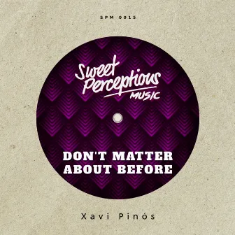 Don't Matter About Before by Xavi Pinós