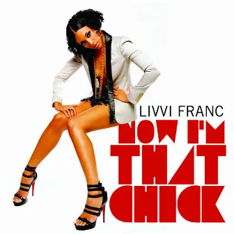 Now I'm That Chick Part II (Main Version) by Livvi Franc