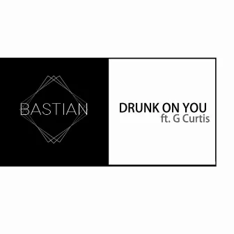 Drunk On You by BASTIAN