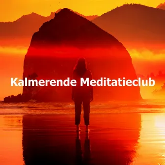 Kalmerende Meditatieclub by Ontspanning Muziek Club