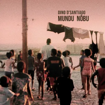 Mundu Nôbu by Dino d'Santiago